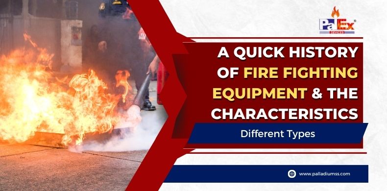 A Quick History of Fire Fighting Equipment & the Characteristics of Different Types