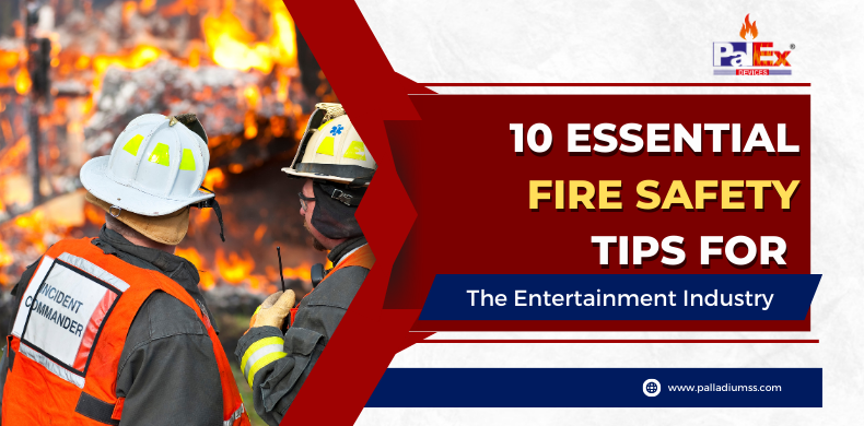 10 Essential Fire Safety Tips For The Entertainment Industry