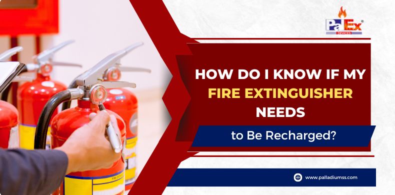 How Do I Know If My Fire Extinguisher Needs to Be Recharged?
