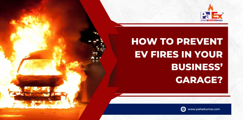 How to Prevent EV Fires in Your Business Garage?