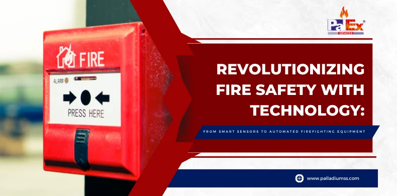 Revolutionizing Fire Safety with Technology: From Smart Sensors to Automated Firefighting Equipment