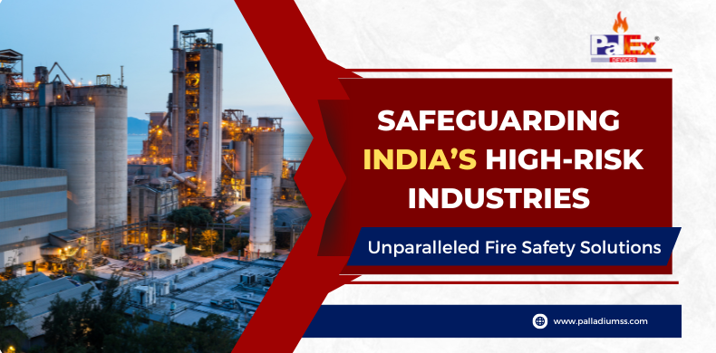 Safeguarding India’s High-Risk Industries with Unparalleled Fire Safety Solutions