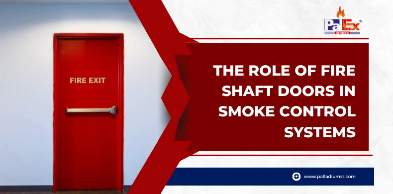The Role of Fire Shaft Doors in Smoke Control Systems