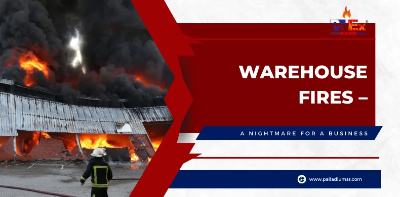 Warehouse Fires - A Nightmare for a Business