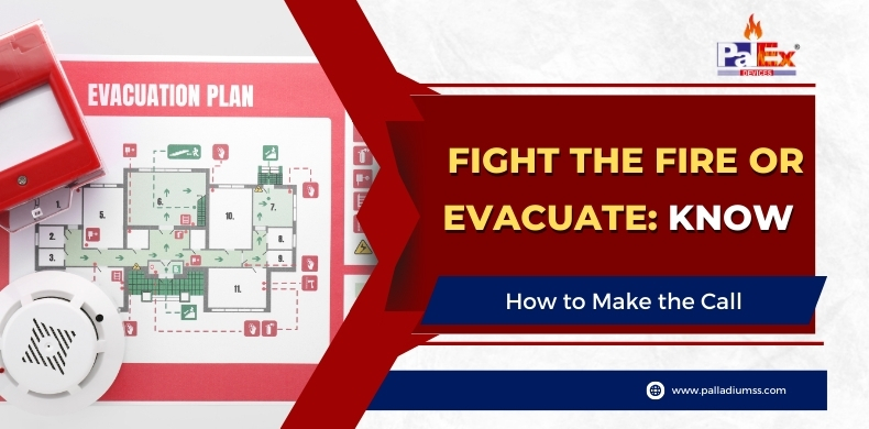 Fight the Fire or Evacuate: Know How to Make the Call