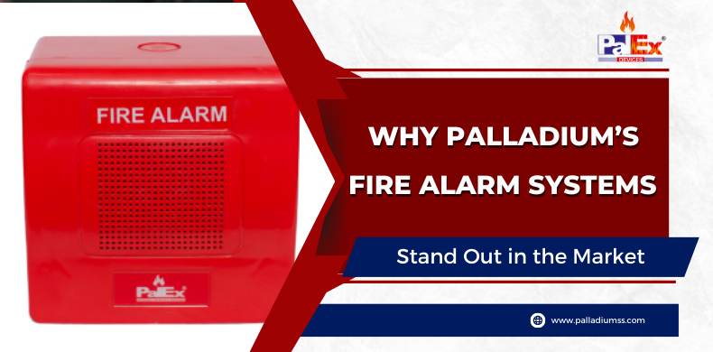 Why Palladium’s Fire Alarm Systems Stand Out in the Market